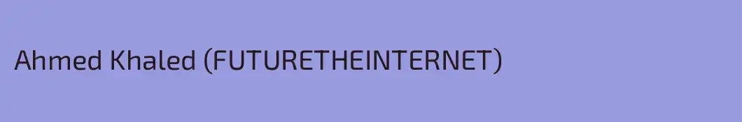 Ahmed Khaled (FUTURETHEINTERNET)
